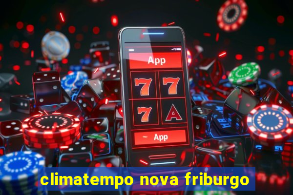 climatempo nova friburgo